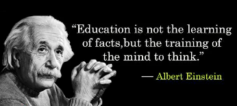 Education is not the learning of facts, but the training of the mind to think. - Albert Einstein